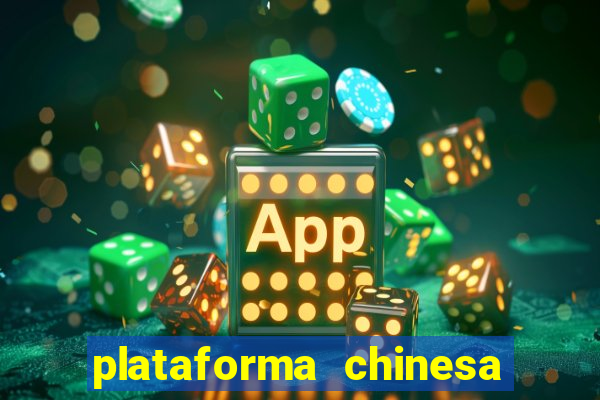 plataforma chinesa de jogos de cassino